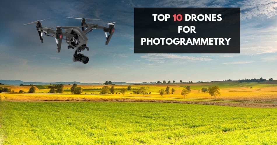 Top 10 Best Drones For Photogrammetry