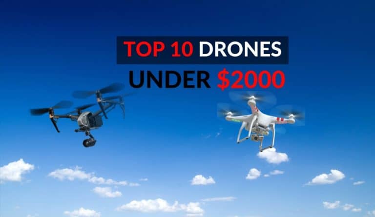 Best Drones Under $2000: Top 10 Best Drones In 2023