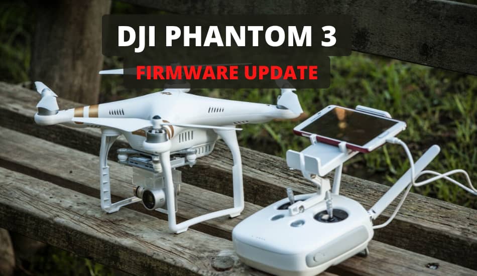 udsættelse Tilbageholde dobbelt DJI Phantom 3 Firmware Update - Complete Guide - Drone Tech Planet