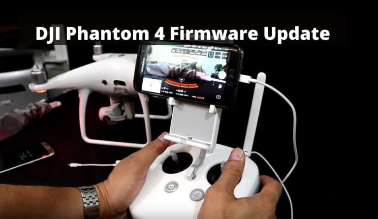 How To Update DJI Phantom 4 Firmware – Complete Guide