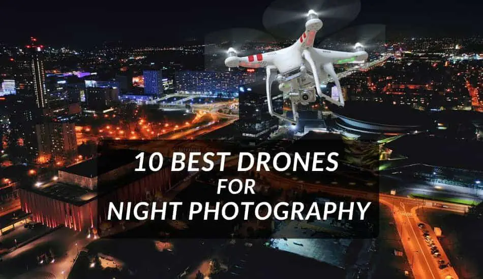 10 Best Drones For Night Photography Review