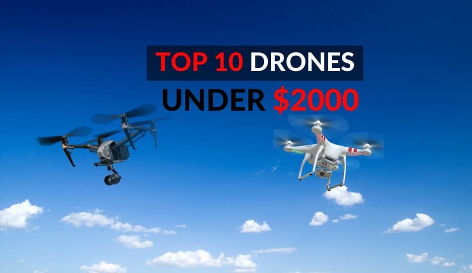 Best Drones Under $2000 Top 10 Best Drones In 2020