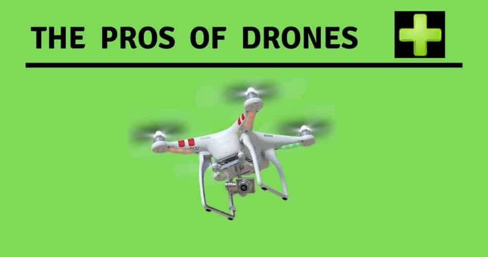 The Pros of Drones
