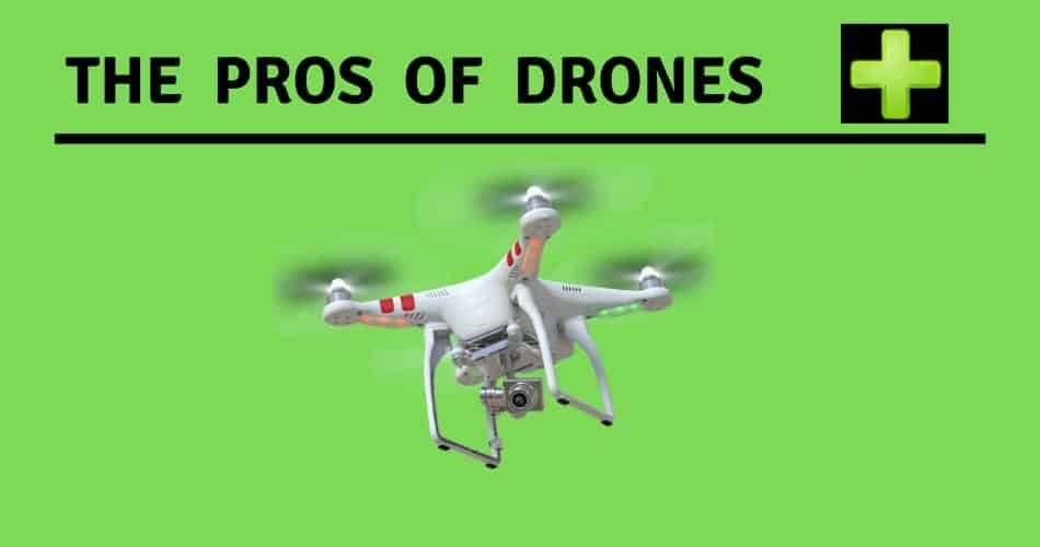 The Pros of Drones The Pros of Drones